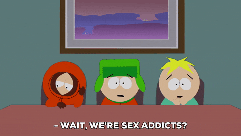 Wait, we're sex addicts?